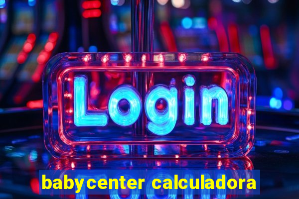 babycenter calculadora